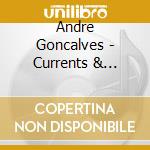 Andre Goncalves - Currents & Riptides cd musicale di Andre Goncalves
