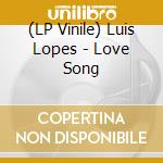 (LP Vinile) Luis Lopes - Love Song vinile