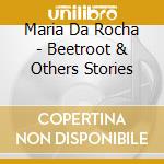 Maria Da Rocha - Beetroot & Others Stories cd
