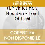 (LP Vinile) Holy Mountain - Toad Of Light vinile
