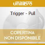 Trigger - Pull cd