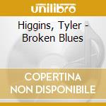 Higgins, Tyler - Broken Blues cd