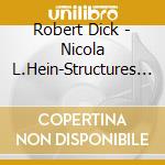 Robert Dick - Nicola L.Hein-Structures Of Unreason cd