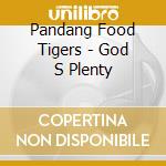 Pandang Food Tigers - God S Plenty cd musicale