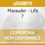 Marauder - Life ? cd