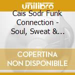 Cais Sodr Funk Connection - Soul, Sweat & Cut The Crap (Orange Vinyl) cd musicale di Cais Sodr Funk Connection