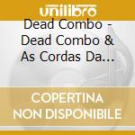 Dead Combo - Dead Combo & As Cordas Da Ma Fama (Bronze Vinyl) (2 Lp) cd musicale di Dead Combo