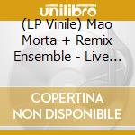 (LP Vinile) Mao Morta + Remix Ensemble - Live At Theatro Circo (3 Lp) vinile