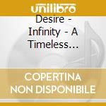 Desire - Infinity - A Timeless Jouney Through An Emotional Dream cd