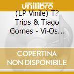 (LP Vinile) T? Trips & Tiago Gomes - Vi-Os Desaparecer Na Noite (Purple Vinyl) vinile