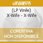(LP Vinile) X-Wife - X-Wife vinile