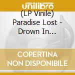 (LP Vinile) Paradise Lost - Drown In Darkness - The Early Demos (Coloured Vinyl) lp vinile di Paradise Lost