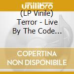 (LP Vinile) Terror - Live By The Code (Coloured Vinyl) vinile