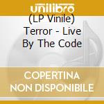 (LP Vinile) Terror - Live By The Code vinile