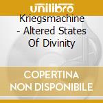 Kriegsmachine - Altered States Of Divinity cd