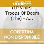(LP Vinile) Troops Of Doom (The) - A Mass To The Grotesque (Yellow Vinyl) vinile