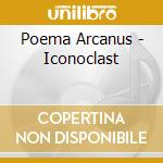 Poema Arcanus - Iconoclast cd