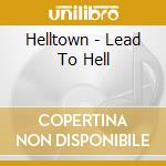 Helltown - Lead To Hell
