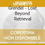 Grendel - Lost Beyond Retrieval cd