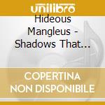 Hideous Mangleus - Shadows That Kill cd