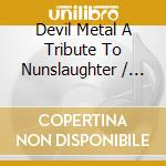 Devil Metal A Tribute To Nunslaughter / Various cd