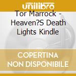 Tor Marrock - Heaven?S Death Lights Kindle cd
