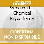 Symawrath - Chemical Psycodrama cd
