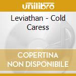 Leviathan - Cold Caress cd