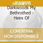 Darkwoods My Bethrothed - Heirs Of cd