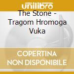The Stone - Tragom Hromoga Vuka cd