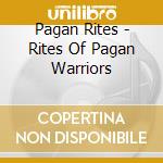 Pagan Rites - Rites Of Pagan Warriors cd