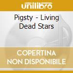 Pigsty - Living Dead Stars cd musicale di Pigsty