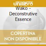 Wako - Deconstrutive Essence cd
