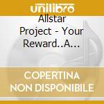 Allstar Project - Your Reward..A Bullet cd