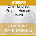 One Hundred Steps - Human Clouds cd musicale di One Hundred Steps