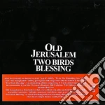 Old Jerusalem - Two Birds Blessing cd