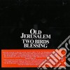 Old Jerusalem - Two Birds Blessing cd