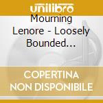 Mourning Lenore - Loosely Bounded Infinities cd