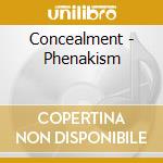 Concealment - Phenakism cd
