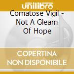 Comatose Vigil - Not A Gleam Of Hope cd