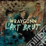 Wraygunn - L'Art Brut cd