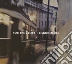 For The Glory - Lisbon Blues cd