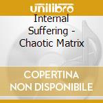 Internal Suffering - Chaotic Matrix cd
