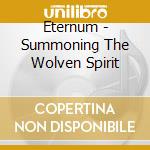 Eternum - Summoning The Wolven Spirit cd