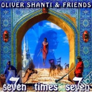 Oliver Shanti & Friends-Seven Times Seven cd musicale di SHANTI OLIVER & FRIENDS
