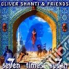 Oliver Shanti & Friends-Seven Times Seven cd