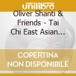 Oliver Shanti & Friends - Tai Chi East Asian Chill cd