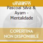 Pascoal Silva & Ayam - Mentalidade cd