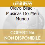 Olavo Bilac - Musicas Do Meu Mundo cd
