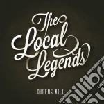 Local Legends (The) - Queens Will cd
